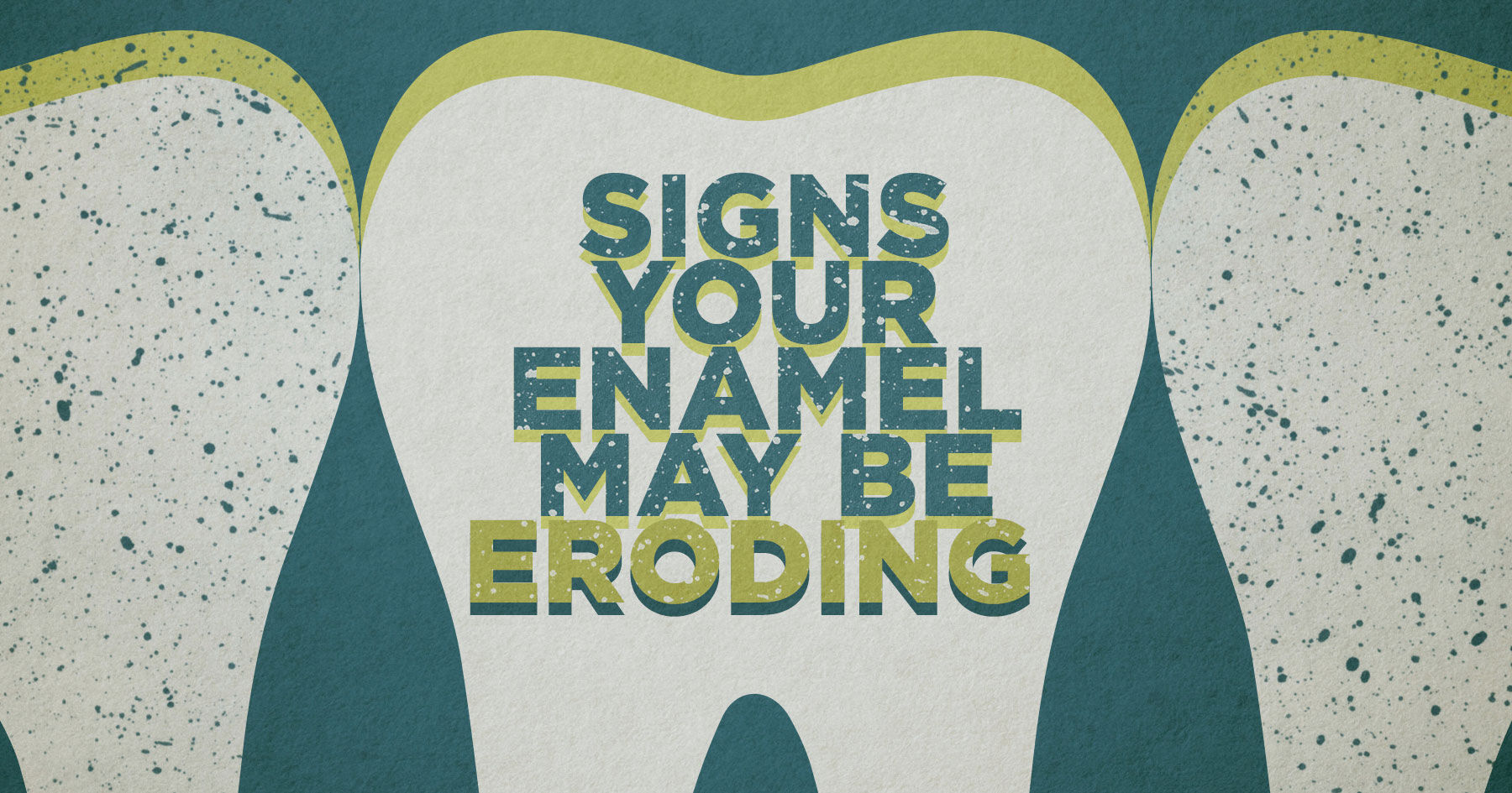 Text in image: Signs your enamel may be eroding